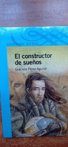 El Constructor De Sueños Graciela Pérez Aguilar Alfaguara