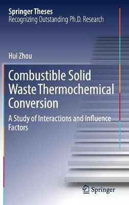 Combustible Solid Waste Thermochemical Conversion - Hui Z...