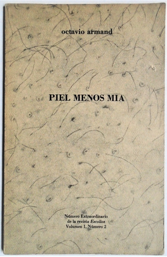 Octavio Armand Piel Menos Mía Dedicado A Enrique Lihn 1976