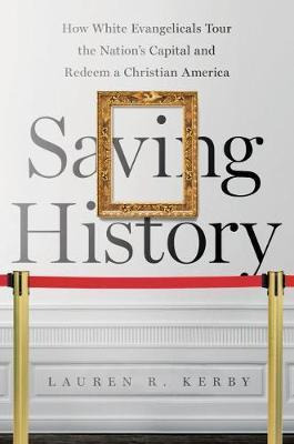 Libro Saving History : How White Evangelicals Tour The Na...