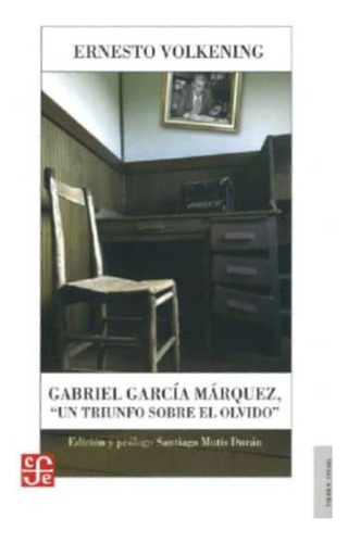 Gabriel Garcia Marquez  Un Triunfo Sobre El Olvido 