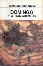 Comprar Domingo Y Otros Cuentos - Yamandu Rodriguez