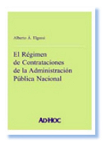 El Régimen De Contrataciones De La Adm. Pública Nacional