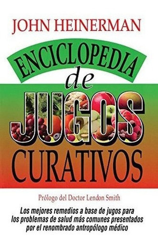 Encyclopedia De Jugos Curativos - Heinerman, John, De Heinerman, John. Editorial Prentice Hall Press En Inglés