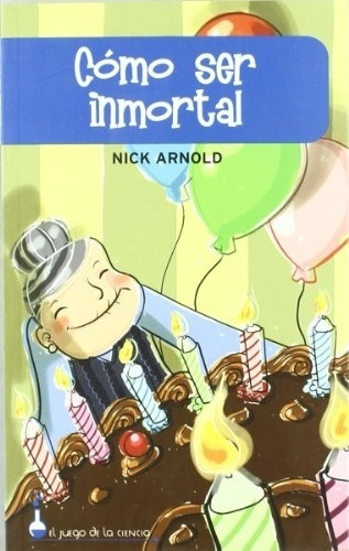 Como Ser Inmortal - Arnold, Nick