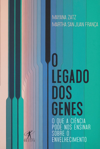 O legado dos genes: O que a ciência pode nos ensinar sobre o envelhecimento, de Zatz, Mayana. Editora Schwarcz SA, capa mole em português, 2021