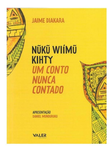 Nuku Wiímu Kihty: Um Conto Nunca Contado: Um Conto Nunca Contado, De Diakara, Jaime., Vol. 1. Editorial Valer *, Capa Mole, Edição 2024-01-27 00:00:00 Em Português
