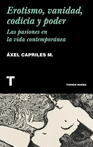 Erotismo, Vanidad, Codicia Y Poder - Axel Capriles