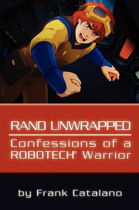 Libro Rand Unwrapped - Confessions Of A Robotech Warrior ...