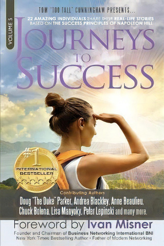 Journeys To Success : 22 Amazing Individuals Share Their Real-life Stories Based On The Success P..., De Anna Beaulieu. Editorial John Westley Clayton, Tapa Blanda En Inglés