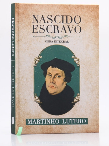 Nascido Escravo | Capa Dura | Martinho Lutero Obra Integral