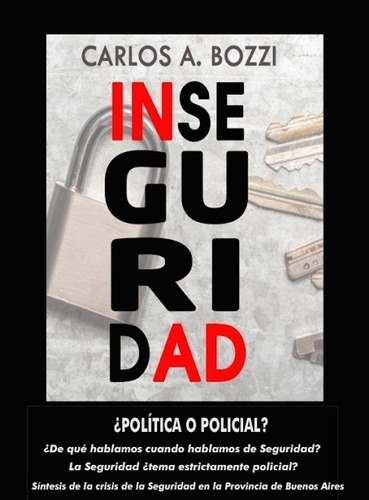 Inseguridad- ¿politica O Policial? - Bozzi, Carlos