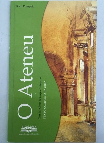Grandes Obras Da Língua Portuguesa: O Ateneu