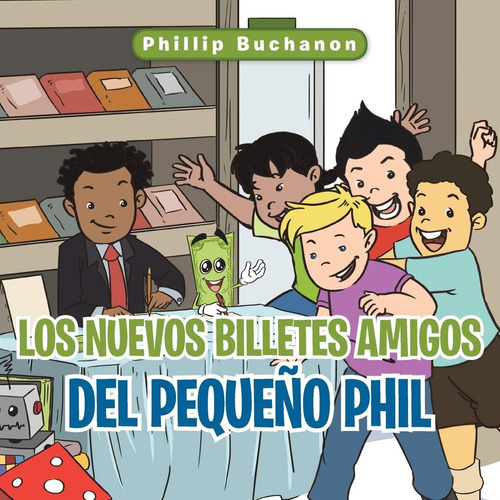 Libro: Los Nuevos Billetes Amigos Del Pequeño Phil (spanish
