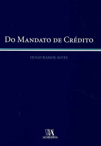 Do Mandato De Crédito, De Alves, Hugo Ramos. Editora Almedina, Capa Mole Em Português, 2007