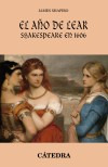 El Ano De Lear. Shakespeare En 1606