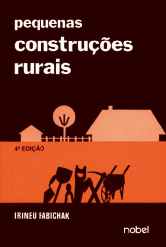 Pequenas construções rurais, de Fabichak, Irineu. Editora Brasil Franchising Participações Ltda, capa mole em português, 1976