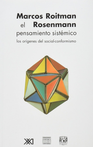 El Pensamiento Sistémico: Los Orígenes Del Social-conformismo, De Marcos Roitman Rosemmann. Editorial Siglo Xxi, Tapa Blanda En Español