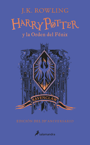 Harry Potter y la Orden del Fénix (edición Ravenclaw de 20º aniversario) ( Harry Potter ), de Galbraith, Robert. Serie Salamandra Infantil y juvenil Editorial Salamandra Infantil Y Juvenil, tapa dura en español, 2022