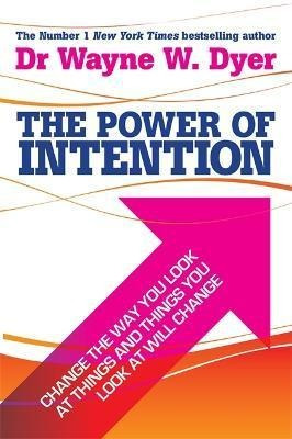 The Power Of Intention : Learning To Co-create Your World Yo