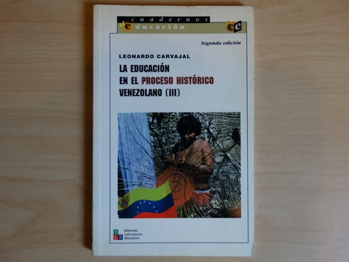 La Educación En El Proceso Hístórico Venezolano, L. Carvajal
