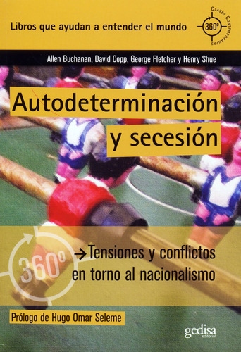 Autodeterminación y secesión: Tensiones y conflictos en torno al nacionalismo, de Buchanan, Allen. Serie 360° Claves Contemporáneas Editorial Gedisa en español, 2014