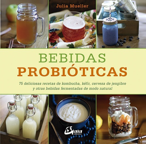 Bebidas Probioticas - 75 Recetas - Mueller - Libro Gaia