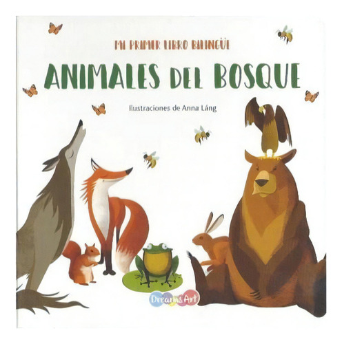 ANIMALES DEL BOSQUE- MI PRIMER LIBRO BILINGUE - VARIOS, de Varios. Editorial DreamsArt, tapa blanda en español