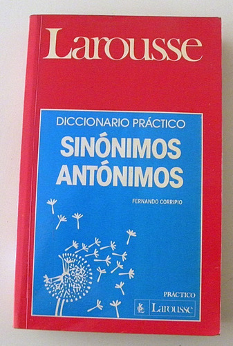 Diccionario Práctico Sinónimos/ Antónimos - Larrouse