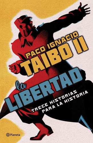 La Libertad - Trece Historias Para La Historia