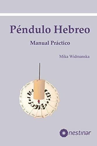 Manual Practico Del Pendulo Hebreo - Widmanska,..., De Widmanska, Mika. Editorial Independently Published En Español