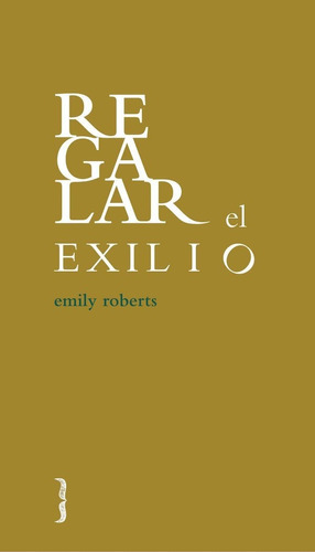 Regalar El Exilio, De Roberts, Emily. Editorial Harpo Libros, Tapa Blanda En Español