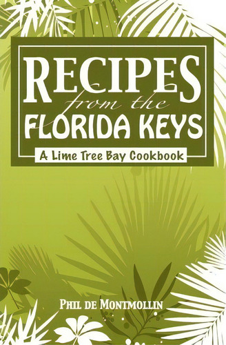 Recipes From The Florida Keys, De Phil De Montmollin. Editorial Createspace Independent Publishing Platform, Tapa Blanda En Inglés