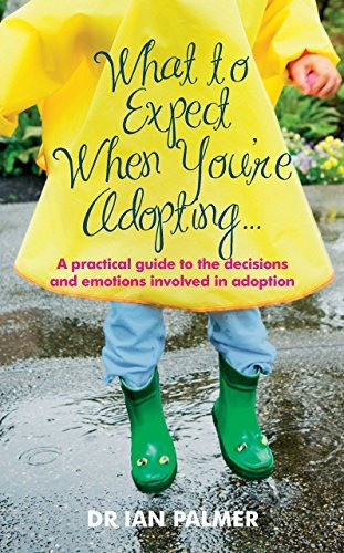 What To Expect When Youre Adopting A Practical Guide To The 