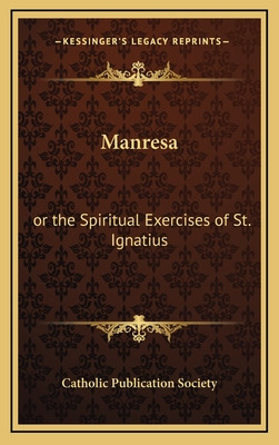 Libro Manresa: Or The Spiritual Exercises Of St. Ignatius...