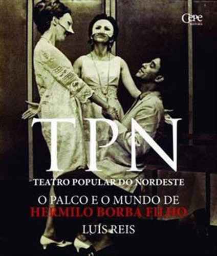 Tpn - Teatro Popular Do Nordeste, De Reis, Luis. Editora Cepe, Capa Mole, Edição 1ª Edição - 2018 Em Português