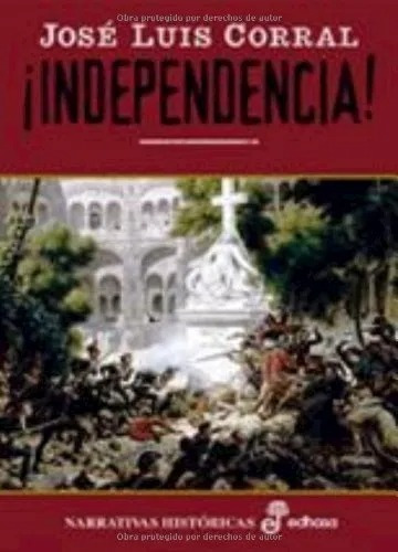 Independencia, de Jose Luis Corral. Editorial Edhasa en español