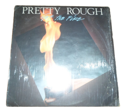 Pretty Rough - Got The Fire * Vinilo Canada