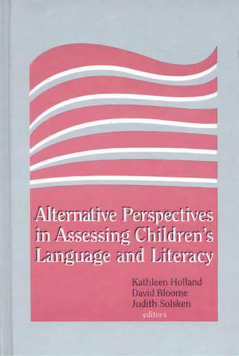 Alternative Perspectives In Assessing Children's Language And Literacy, De Kathleen Holland. Editorial Abc Clio, Tapa Dura En Inglés