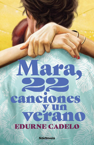 Mara, 22 Canciones Y Un Verano, De Edurne Cadelo. Editorial N De Novela,editorial, Tapa Blanda En Español, 2024