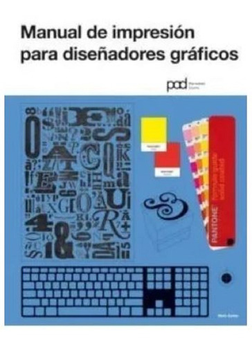 Libro Manual Impresión Para Diseñadores Gráficos - Parramon