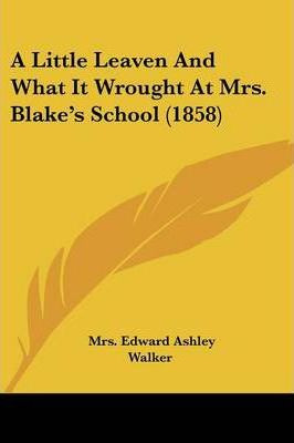 Libro A Little Leaven And What It Wrought At Mrs. Blake's...