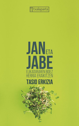Jan Eta Jabe, De Erkizia Almandoz, Tasio. Editorial Txalaparta, S.l. En Español