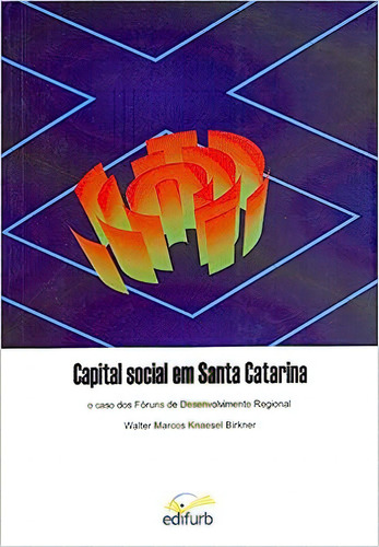 Ver Esta Imagem Capital Social Em Santa Catarina, De Walter Marcos Knaesel Birkner. Editorial Edifurb, Tapa Dura En Português