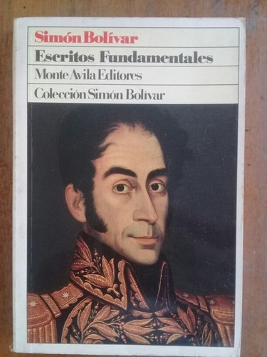 Simón Bolívar Escritos Fundamentales Monte Avila