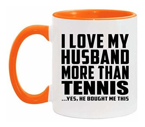 Taza, Vaso Desayuno - I Love My Husband More Than Tennis - T