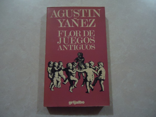 Flor De Juegos Antiguos / Autor: Agustín Yáñez