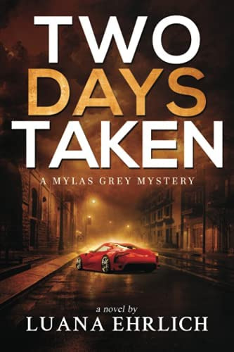 Two Days Taken: A Mylas Grey Mystery (mylas Grey Mysteries), De Ehrlich, Luana. Editorial Independently Published, Tapa Blanda En Inglés