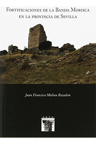 Fortificaciones De La Banda Morisca En La Provincia De Sevil