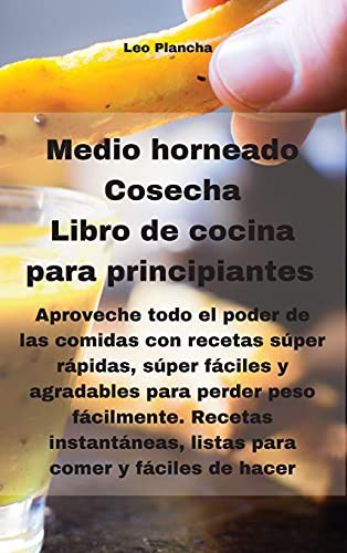 Medio Horneado Cosecha Libro De Cocina Para Principiantes: A